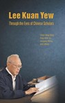 Lee Kuan Yew Through The Eyes Of Chinese Scholars - Chen Ning (State Univ Of New York At Stony Brook Yang ; Ying-shih (Princeton Univ Yu ; Gungwu (Nus Wang - 9789813202313