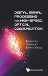 Digital Signal Processing For High-speed Optical Communication - Jianjun (Zte Tx Inc Yu ; Xinying (Georgia Inst Of Technology Li ; Junwen (Zte Tx Inc Zhang - 9789813233973