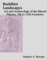 Buddhist Landscapes: Art and Archaeology of the Khorat Plateau, 7th to 11th Centuries - Stephen Murphy - 9789813252134