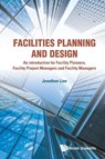 Facilities Planning And Design - An Introduction For Facility Planners, Facility Project Managers And Facility Managers - Jonathan Khin Ming (Nus Lian - 9789813278967