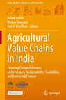 Agricultural Value Chains in India - Ashok Gulati ; Kavery Ganguly ; Harsh Wardhan - 9789813342675