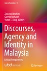 Discourses, Agency and Identity in Malaysia - Zawawi Ibrahim ; Gareth Richards ; Victor T. King - 9789813345706