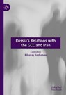 Russia's Relations with the GCC and Iran - KOZHANOV,  Nikolay - 9789813347328