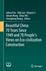 Beautiful China: 70 Years Since 1949 and 70 People’s Views on Eco-civilization Construction - Jiahua Pan ; Shiji Gao ; Qingrui Li - 9789813367418