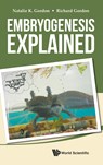 Embryogenesis Explained - NATALIE K (RETIRED,  Univ Of Manitoba, Canada) Gordon ; Richard (Gulf Specimen Aquarium & Marine Lab And Wayne State Univ, Usa) Gordon - 9789814350488