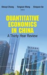 Quantitative Economics In China: A Thirty-year Review - Shouyi (Chinese Academy Of Social Sciences Zhang ; Tongsan (Chinese Academy Of Social Sciences Wang ; Xinquan (Beijing Information Science & Technology Univ Ge - 9789814675673
