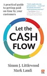 Let the Cash Flow - Simon J. Littlewood ; Mark Laudi - 9789814928298