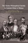 The Straits Philosophical Society & Colonial Elites in Malaya - Lim Teck Ghee ; Charles Brophy - 9789815011333