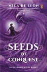 Seeds of Conquest - Mica de Leon - 9789815144307