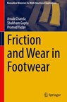 Friction and Wear in Footwear - Arnab Chanda ; Shubham Gupta ; Pramod Yadav - 9789819213023