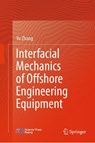 Interfacial Mechanics of Offshore Engineering Equipment - Yu Zhang - 9789819531998