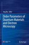 Order Parameters of Quantum Materials and Electron Microscopy - Jing Zhu - 9789819538362
