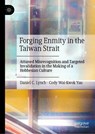 Forging Enmity in the Taiwan Strait - Daniel C. Lynch ; Cody Wai-Kwok Yau - 9789819563067