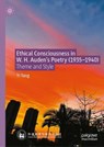 Ethical Consciousness in W. H. Auden's Poetry (1935—1940) - Yi Tang - 9789819575015
