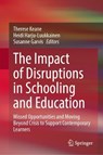 The Impact of Disruptions in Schooling and Education - Therese Keane ; Heidi Harju-Luukkainen ; Susanne Garvis - 9789819591862