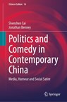 Politics and Comedy in Contemporary China - Shenshen Cai ; Jonathan Benney - 9789819597925