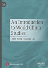 An Introduction to World China Studies - Zhan Wang ; Yanhong Chu - 9789819622870