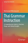 Thai Grammar Instruction - Watcharapol Wiboolyasarin - 9789819644865