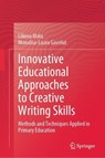 Innovative Educational Approaches to Creative Writing Skills - Liliana Mata ; Monalisa-Laura Gavrilut - 9789819670734