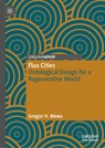 Flux Cities: Ontological Design for a Regenerative World - Gregor H. Mews - 9789819691234