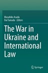 The War in Ukraine and International Law - Masahiko Asada ; Dai Tamada - 9789819725069