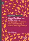 Values, Moral Courage, and Bureaucracy - Kate Robinson - 9789819732050