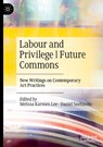 Labour and Privilege | Future Commons - Melissa Karmen Lee ; Daniel Szehin Ho - 9789819744176
