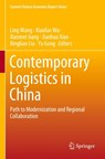 Contemporary Logistics in China - Ling Wang ; Xiaofan Wu ; Xiaomei Jiang - 9789819768417