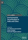 Environmental Securitisation in India and China - Joe Thomas Karackattu ; Justin Joseph ; Ramnath Reghunadhan - 9789819791590