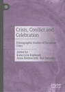 Crisis, Conflict and Celebration - Katarzyna Kajdanek ; Rui Carvalho ; Anna Bednarczyk - 9789819797189