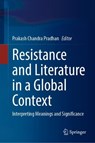 Resistance and Literature in a Global Context - Prakash Chandra Pradhan - 9789819799282