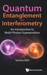 Quantum Entanglement and Interferometry - Shih Yanhua - 9789819800414