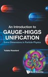 INTRODUCTION TO GAUGE-HIGGS UNIFICATION, AN - Yutaka Hosotani - 9789819800971