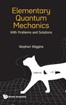 Elementary Quantum Mechanics: With Problems And Solutions - Stephen (University Of Bristol Wiggins - 9789819801855