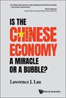 Is the Chinese Economy a Miracle or a Bubble? - Lawrence Juen-Yee Lau - 9789819807055