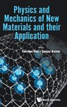 PHYSICS AND MECHANICS OF NEW MATERIALS AND THEIR APPLICATION - Sanjay Kumar Yun-Hae Kim - 9789819807710