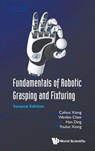 Fundamentals Of Robotic Grasping And Fixturing - Caihua (Huazhong Univ Of Science & Technology Xiong ; Wen-bin (Huazhong Univ Of Science & Technology Chen ; Han (Huazhong University Of Science & Technology Ding ; Youlun (Huazhong Univ Of Science & Technology Xiong - 9789819810277