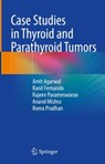 Case Studies in Thyroid and Parathyroid Tumors - Amit Agarwal ; Ranil Fernando ; Rajeev Parameswaran ; Anand Kumar Mishra - 9789819909377