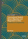 Transnational Student Return Migration and Megacities in China - Zhe Wang - 9789819920822