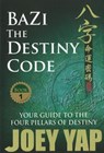 BaZi -- The Destiny Code - Joey Yap - 9789833332014