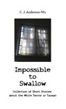 Impossible to Swallow-Collection of Short Stories about the White Terror in Taiwan - C. J. Anderson-Wu - 9789869497701