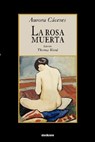 La Rosa Muerta - Aurora Caceres - 9789871136612