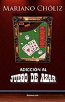 Adiccin Al Juego de Azar - Mariano Chliz Montas - 9789871462865