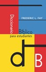 Diccionario Biblico Para Estudiantes (Spanish - FAY,  Frederic L - 9789872256586