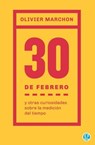 30 de febrero y otras curiosidades sobre la medición del tiempo - Olivier Marchon - 9789874086594