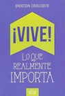 ¡Vive! lo que realmente importa/ Live! That's All that Matters - CAVALCANTE,  Anderson - 9789876127882