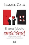 El analfabeto emocional/ The Emotional Illiterate - CALA,  Ismael - 9789877470642