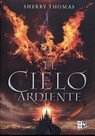 El cielo ardiente / The Burning Sky - THOMAS,  Sherry - 9789877472417