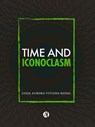Time and Iconoclasm - Luisa Aurora Viviana Rodal - 9789877616736
