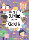 26 Cuentos Para Crecer / 26 Stories to Grow - Patricia Suarez - 9789878201122